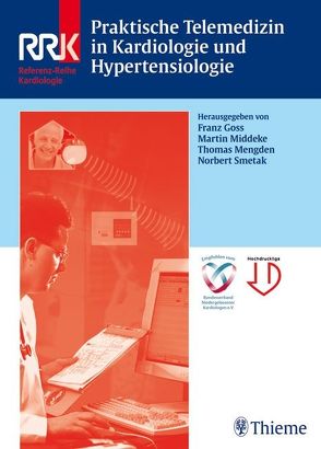 Praktische Telemedizin in Kardiologie und Hypertensiologie von Goss,  Franz, Mengden,  Thomas, Middeke,  Martin, Smetak,  Norbert