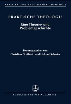 Praktische Theologie von Grethlein,  Christian, Schwier,  Helmut