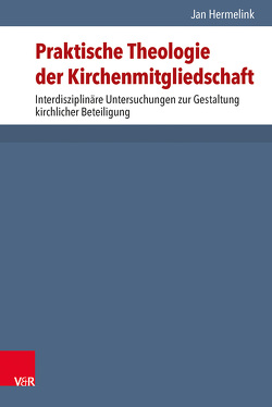 Praktische Theologie der Kirchenmitgliedschaft von Hermelink,  Jan