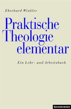 Praktische Theologie elementar von Winkler,  Eberhard