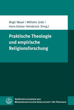 Praktische Theologie und empirische Religionsforschung von Gräb,  Wilhelm, Heimbrock,  Hans-Günther, Weyel,  Birgit