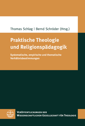 Praktische Theologie und Religionspädagogik von Schlag,  Thomas, Schroeder,  Bernd