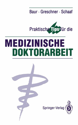 Praktische Tips für die Medizinische Doktorarbeit von Baur,  Eva-Maria, Greschner,  Martin, Schaaf,  Ludwig