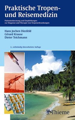 Praktische Tropen- und Reisemedizin von Diesfeld,  Hans Jochen, Krause,  Gerard, Teichmann,  Dieter