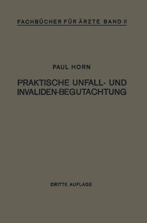 Praktische Unfall- und Invalidenbegutachtung von Horn,  Paul