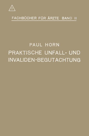 Praktische Unfall- und Invalidenbegutachtung von Horn,  Paul