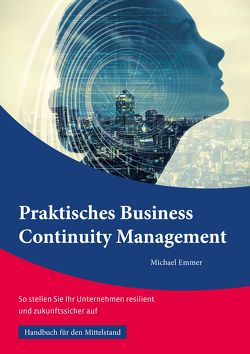 Praktisches Business Continuity Management: von Emmer,  Michael