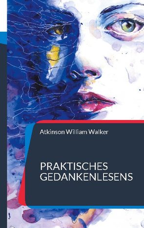 Praktisches Gedankenlesens von William Walker,  Atkinson