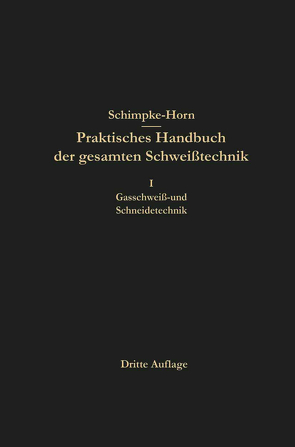 Praktisches Handbuch der gesamten Schweißtechnik von Horn,  H. A., Horn,  Hans August, Schimpke,  Paul
