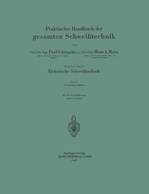 Praktisches Handbuch der gesamten Schweißtechnik von Horn,  Hans A., Schimpke,  Paul