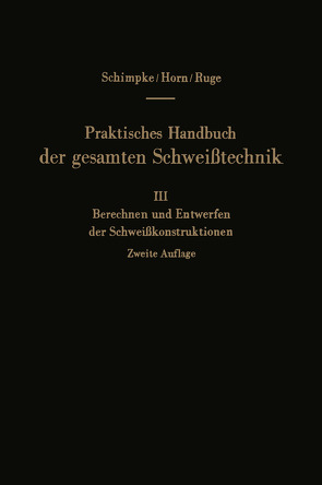 Praktisches Handbuch der gesamten Schweißtechnik von Horn,  Hans A., Ruge,  Jürgen, Schimpke,  Paul