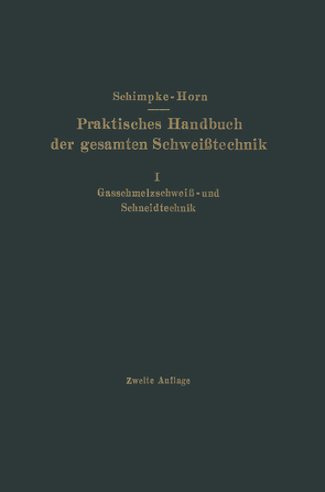 Praktisches Handbuch der gesamten Schweisstechnik von Horn,  Hans August, Schimpke,  Paul