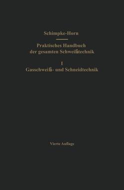 Praktisches Handbuch der gesamten Schweißtechnik von Horn,  Hans A., Schimpke,  Paul