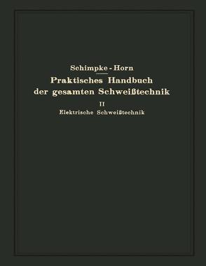 Praktisches Handbuch der gesamten Schweißtechnik von Schimpke,  Paul