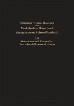 Praktisches Handbuch der gesamten Schweißtechnik von Hänchen,  Richard, Horn,  Hans A., Schimpke,  Paul