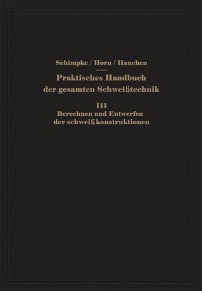 Praktisches Handbuch der gesamten Schweißtechnik von Hänchen,  Richard, Horn,  Hans A., Schimpke,  Paul