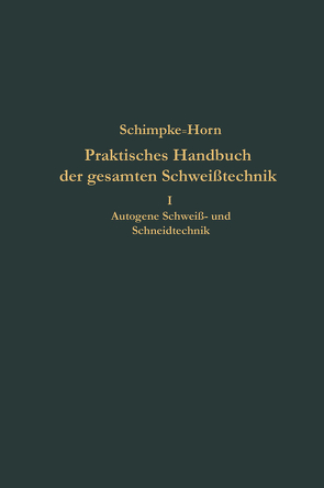 Praktisches Handbuch der gesamten Schweißtechnik von Schimpke,  Paul