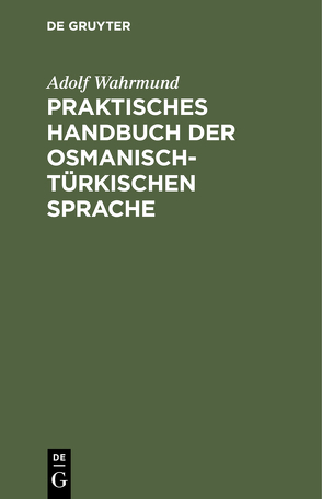 Praktisches Handbuch der osmanisch-türkischen Sprache von Wahrmund,  Adolf