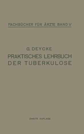 Praktisches Lehrbuch der Tuberkulose von Deycke,  G.