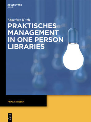 Praktisches Management in One Person Libraries von Kuth,  Martina
