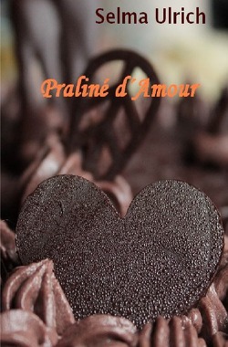 Praliné d´Amour von Ulrich,  Selma