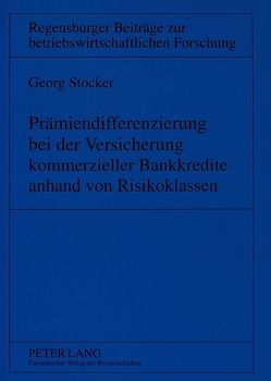 Prämiendifferenzierung bei der Versicherung kommerzieller Bankkredite anhand von Risikoklassen von Stocker,  Georg