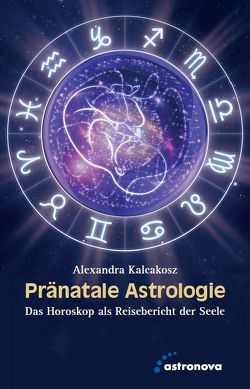 Pränatale Astrologie von Kalcakosz,  Alexandra