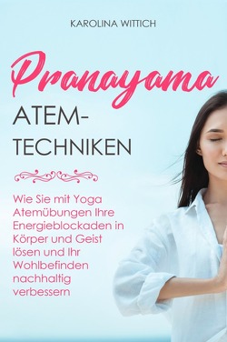 Pranayama Atemtechniken von Wittich,  Karolina