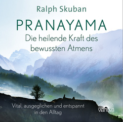 Pranayama – Die heilende Kraft des bewussten Atmens von Skuban,  Ralph