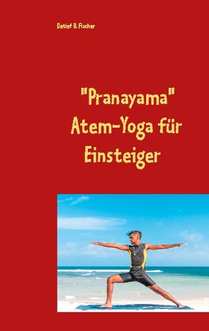 Pranayama von Fischer,  Detlef B.