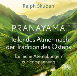 Pranayama – Heilendes Atmen nach der Tradition des Ostens von Skuban,  Ralph