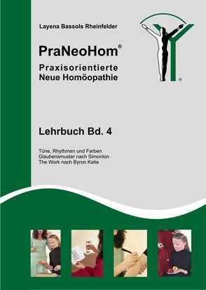 PraNeoHom® Lehrbuch Band 4 – Praxisorientierte Neue Homöopathie von Bassols Rheinfelder,  Layena