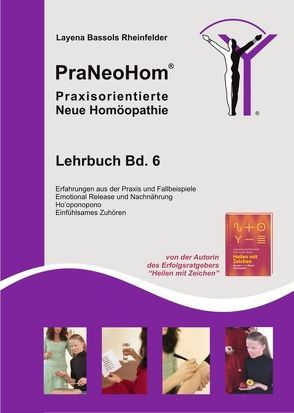 PraNeoHom® Lehrbuch Band 6 – Praxisorientierte Neue Homöopathie von Bassols Rheinfelder,  Layena