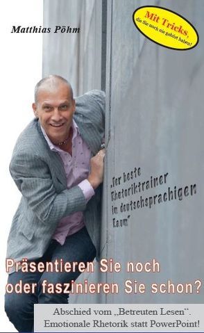 Präsentieren Sie noch oder faszinieren Sie schon? von Pöhm,  Matthias