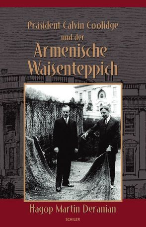 Präsident Calvin Coolidge und der Armenische Waisenteppich von Cramer,  Ortrun, Deranian,  Hagop Martin