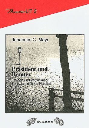 Präsident und Berater – Magie und Verzückung von Boldù, Mayr,  Johannes C