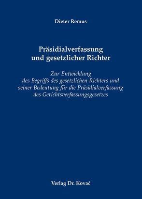 Präsidialverfassung und gesetzlicher Richter von Remus,  Dieter