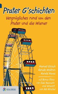 Prater G’schichten von Girisch,  Manuel, Hasmann,  Gabriele, Havas,  Harald, Hirschal,  Adi, Woltron,  Renate