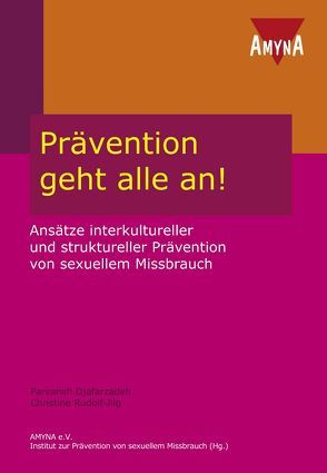 Prävention geht alle an! von AMYNA e.V., Djafarzadeh,  Parvaneh, Rudolf-Jilg,  Christine