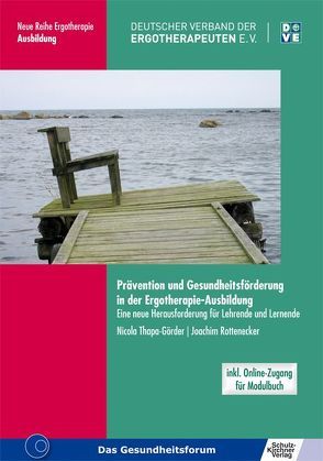 Prävention und Gesundheitsförderung in der Ergotherapie-Ausbildung von Rottenecker,  Joachim, Thapa-Görder,  Nicola