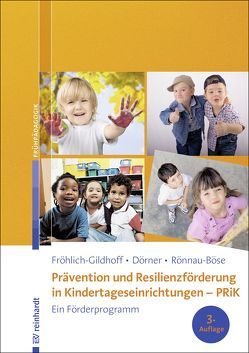 Prävention und Resilienzförderung in Kindertageseinrichtungen – PRiK von Dörner,  Tina, Fröhlich-Gildhoff,  Klaus, Rönnau-Böse,  Maike