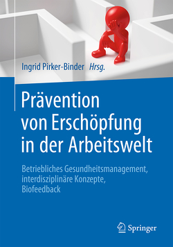 Prävention von Erschöpfung in der Arbeitswelt von Pirker-Binder,  Ingrid