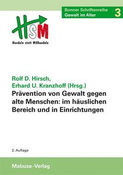 Prävention von Gewalt gegen alte Menschen im häuslichen Bereich und in Einrichtungen von Hirsch,  Prof. Dr. Dr. Rolf Dieter, Kranzhoff,  Erhard U