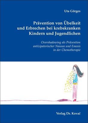 Prävention von Übelkeit und Erbrechen bei krebskranken Kindern und Jugendlichen von Görges,  Uta