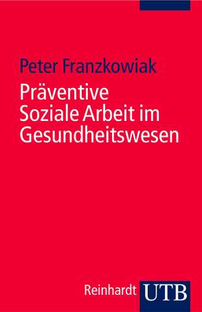 Präventive Soziale Arbeit im Gesundheitswesen von Franzkowiak,  Peter