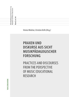 Praxen und Diskurse aus Sicht musikpädagogischer Forschung Practices and Discourses from the Perspective of Music Educational Research von Ahlers,  Michael, Bernhofer,  Andreas, Buchborn,  Thade, Bunte,  Nicola, Duve,  Jan, Eberhard,  Daniel Mark, Eibach,  Benjamin, Gerland,  Juliane, Godau,  Marc, Haas,  Mareike, Haenisch,  Matthias, Harnischmacher,  Christian, Hasselhorn,  Johannes, Hellberg,  Bianca, Herzog,  Melanie, Hofbauer,  Viola Cäcilia, Höller,  Katharina, Jachmann,  Jan, Klingmann,  Heinrich, Klose,  Peter, Kranefeld,  Ulrike, Krieg,  Maria, Laufer,  Daniela, Lehmann,  Andreas C., Lehmann-Wermser,  Andreas, Lill,  Florian, Mause,  Anna-Lisa, Niegot,  Adrian, Nonte,  Sonja, Orgass,  Stefan, Rogg,  Stefanie, Rolle,  Christian, Rora,  Constanze, Schulz-Heidorf,  Katrin, Stenzel,  Maurice, Stich,  Simon, Stubbe,  Tobias C., Theisohn,  Elisabeth, Treß,  Johannes, von Hasselbach,  Julia, Weidner,  Verena, Welte,  Andrea, Ziegenmeyer,  Annette