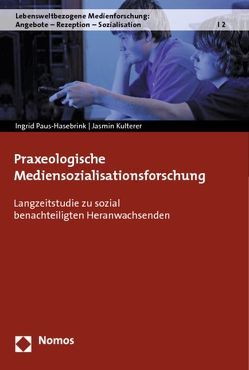Praxeologische Mediensozialisationsforschung von Kulterer,  Jasmin, Paus-Hasebrink,  Ingrid