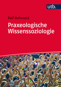 Praxeologische Wissenssoziologie von Bohnsack,  Ralf