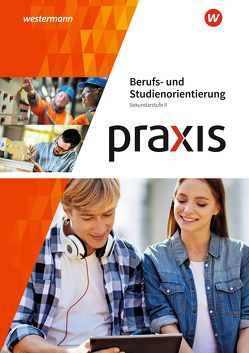 Praxis Berufs- und Studienorientierung von Eickelkamp,  Anne, Fletemeyer,  Tina, Lembke,  Rebecca, Schneemann,  Okke, Schröder,  Rudolf, von Walcke-Schuldt,  Julia