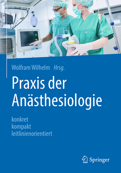 Praxis der Anästhesiologie von Wilhelm,  Wolfram